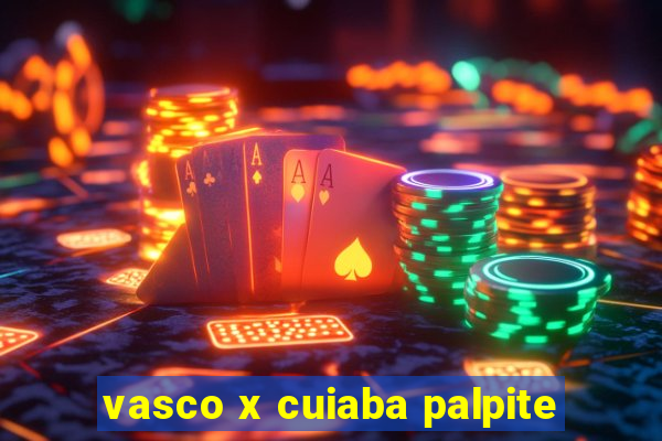 vasco x cuiaba palpite