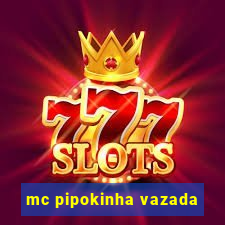 mc pipokinha vazada