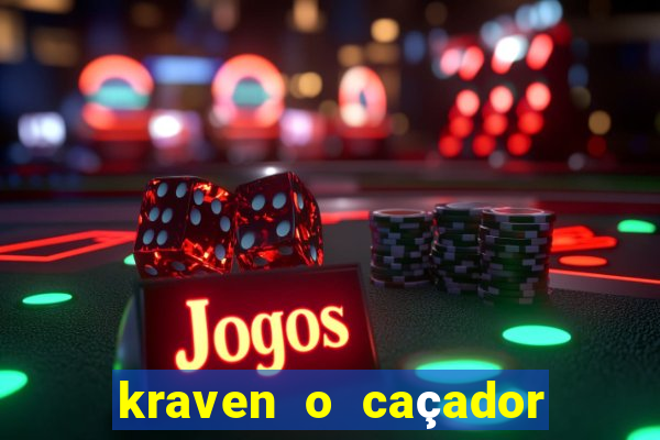 kraven o caçador filme completo dublado online