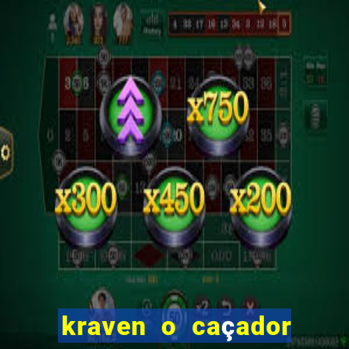 kraven o caçador filme completo dublado online