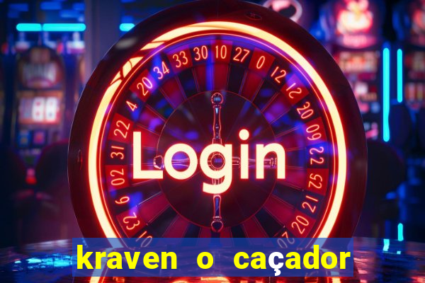 kraven o caçador filme completo dublado online