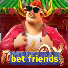 bet friends