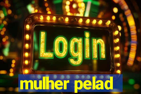 mulher pelad