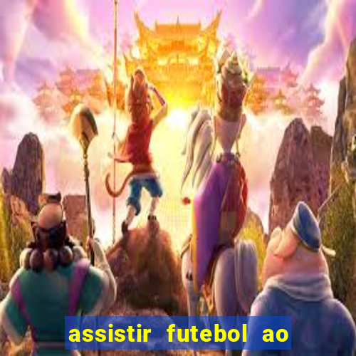 assistir futebol ao vivo multicanais