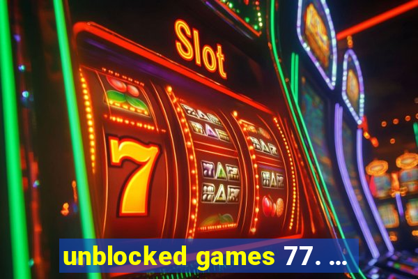 unblocked games 77. ...