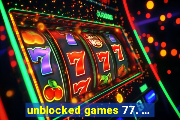 unblocked games 77. ...