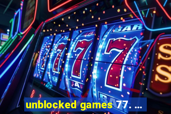 unblocked games 77. ...