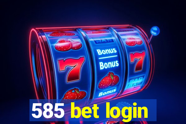 585 bet login