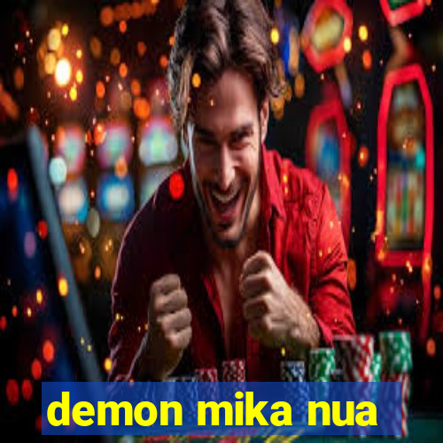 demon mika nua