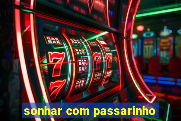 sonhar com passarinho