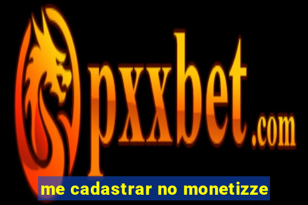 me cadastrar no monetizze