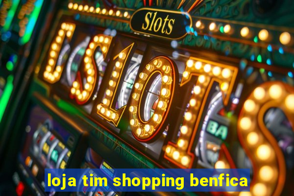 loja tim shopping benfica