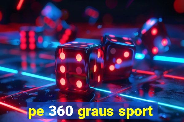 pe 360 graus sport