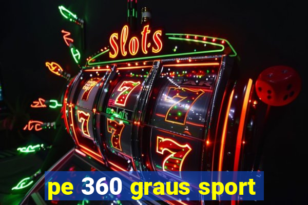 pe 360 graus sport