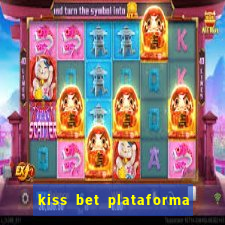 kiss bet plataforma de jogos