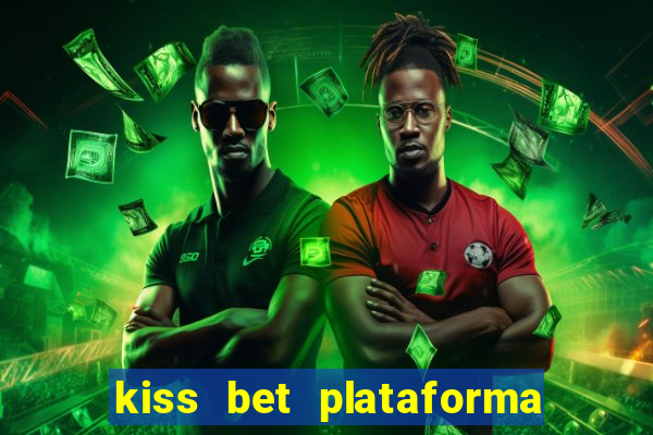 kiss bet plataforma de jogos