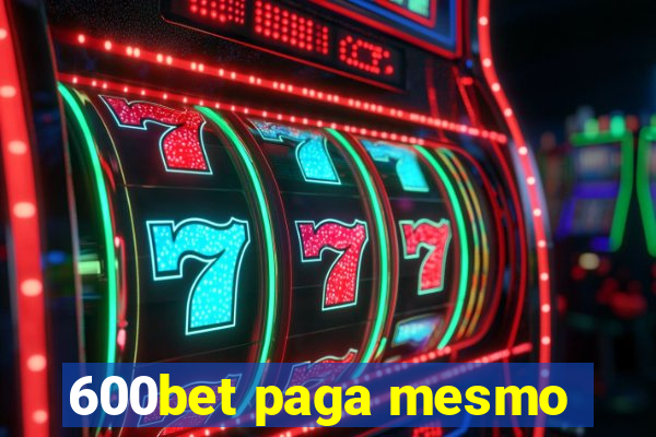 600bet paga mesmo