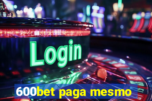 600bet paga mesmo