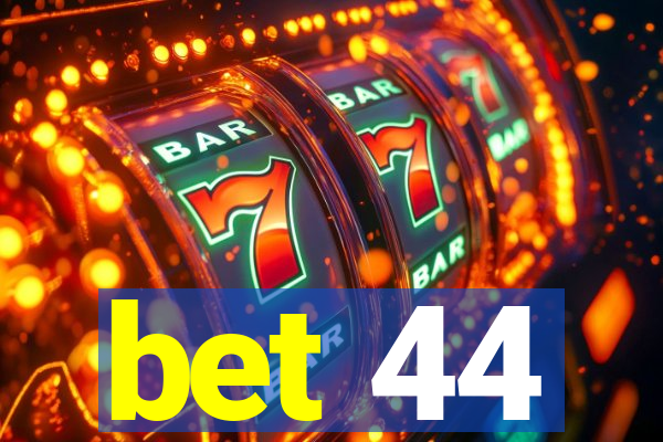 bet 44