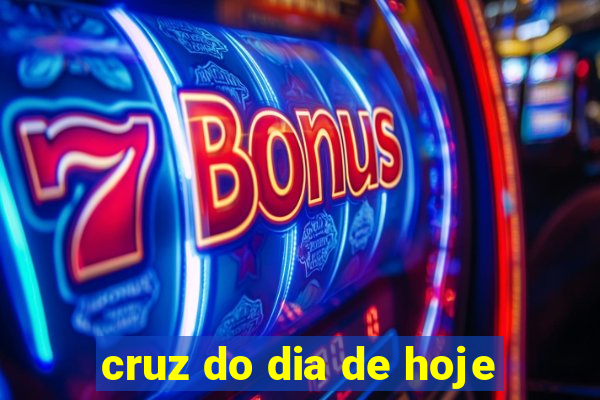 cruz do dia de hoje