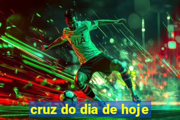 cruz do dia de hoje