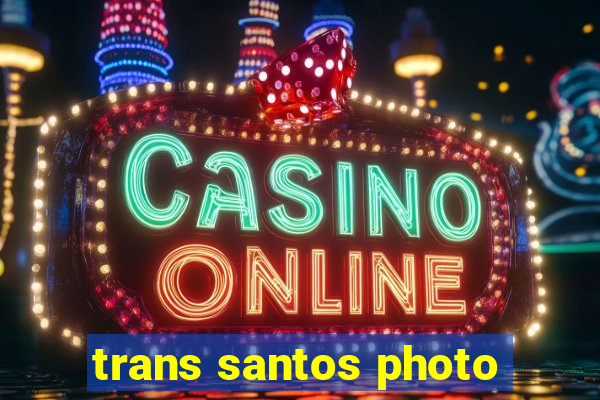 trans santos photo