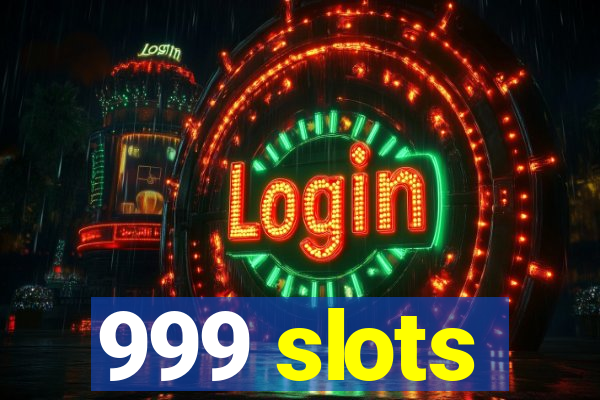 999 slots