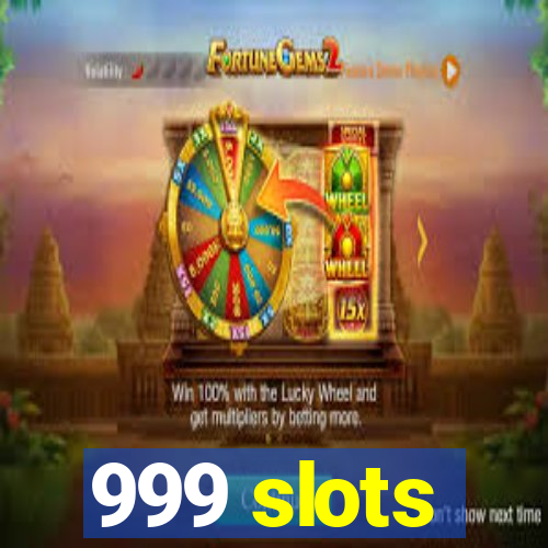 999 slots