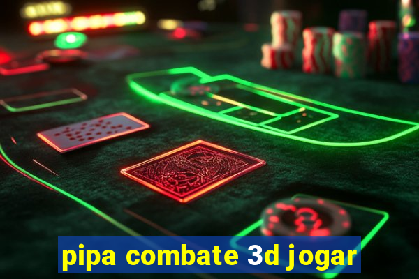 pipa combate 3d jogar