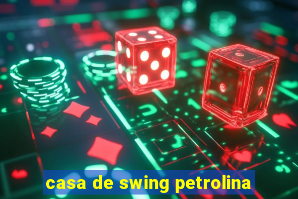 casa de swing petrolina