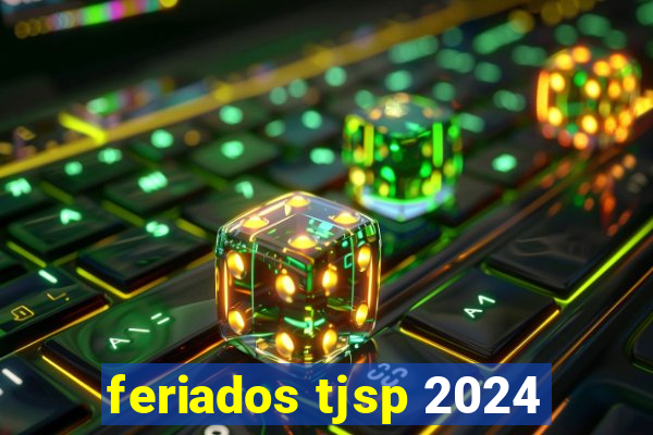 feriados tjsp 2024