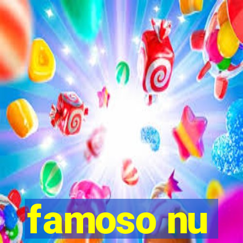 famoso nu