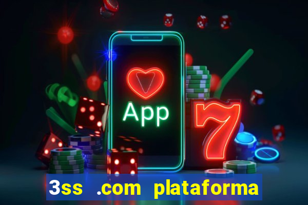 3ss .com plataforma de jogos