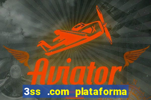 3ss .com plataforma de jogos