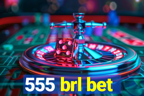 555 brl bet