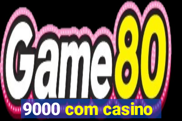 9000 com casino