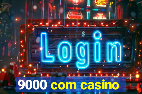 9000 com casino