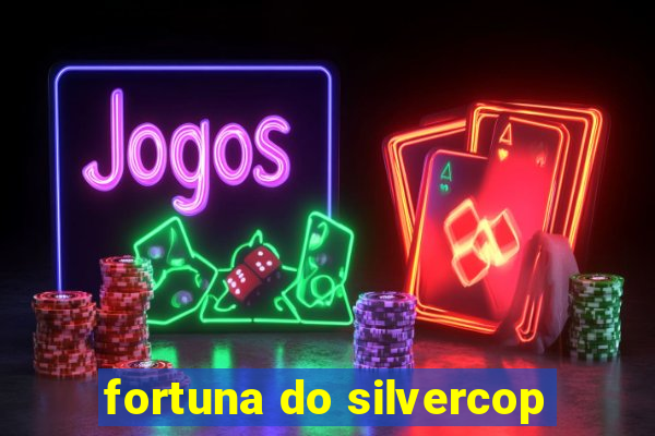 fortuna do silvercop