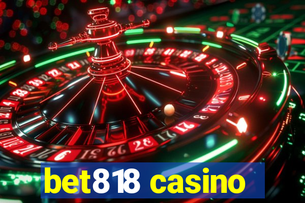 bet818 casino