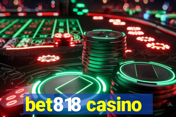 bet818 casino