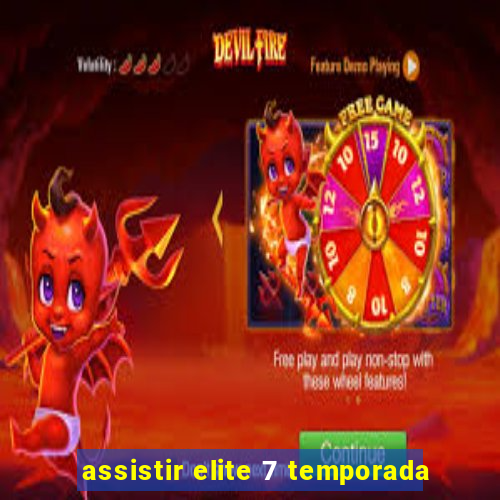 assistir elite 7 temporada