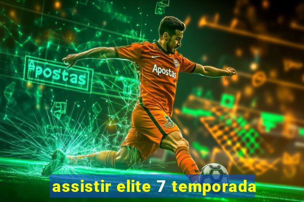 assistir elite 7 temporada