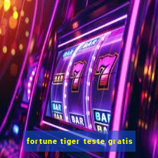 fortune tiger teste gratis