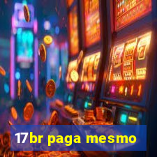 17br paga mesmo