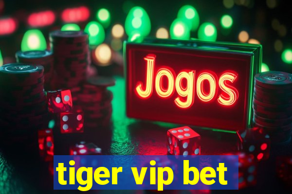 tiger vip bet