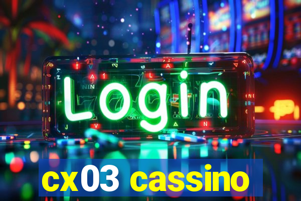 cx03 cassino