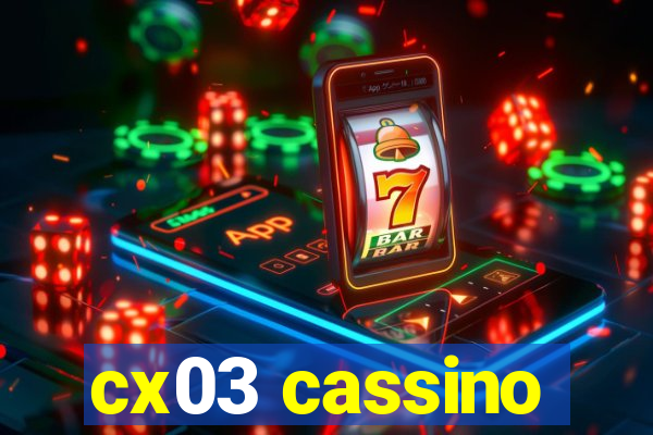 cx03 cassino