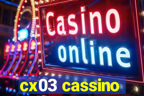 cx03 cassino