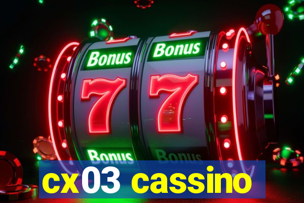 cx03 cassino