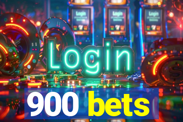 900 bets